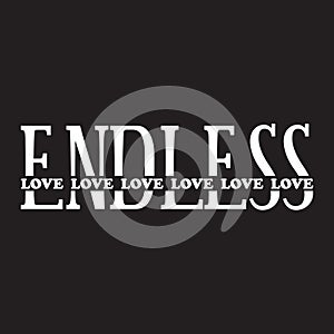 Endless Love -  Vector illustration design for banner, t shirt graphics, fashion prints, slogan tees, stickers, cards, posters and