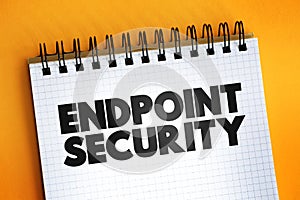 Endpoint Security text quote on notepad, concept background
