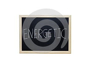 ENERGETIC written with white chalk on blackboard