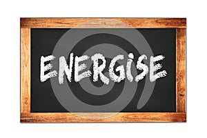 ENERGISE text written on wooden frame school blackboard