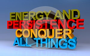 energy and persistence conquer all things on blue