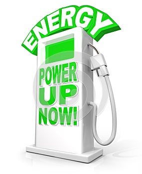 Energy Power Up Now at Fuel Pump Words