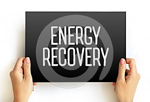 Energy Recovery - includes any technique of minimizing the input of energy to an overall system by the exchange of energy, text photo