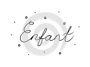 Enfant phrase handwritten with a calligraphy brush. Child in French. Modern brush calligraphy. Isolated word black