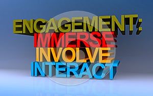 engagement immerse involve interact on blue