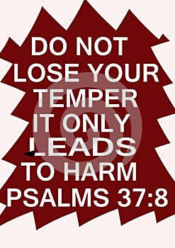 English bible verses  do not lose you temper it only leads to harm Psalms 37:8