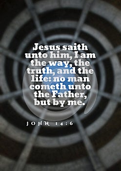 English Bible Verses ` Jesus saith unto him, I am the way, the truth, and the life: no man cometh unto the Father, but by me. -  J