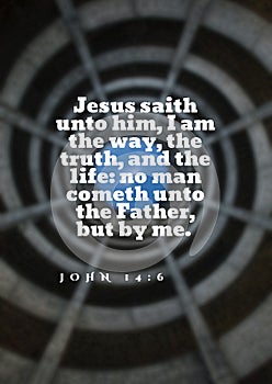 English Bible Verses ` Jesus saith unto him, I am the way, the truth, and the life: no man cometh unto the Father, but by me. -  J photo