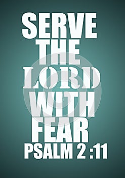 English Bible  Verses  "  serve the  Lord with fear Psalm 2 :11