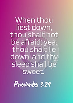 English Bible Verses `When thou liest down, thou shalt not be afraid: yea, thou shalt lie down, and thy sleep shall be sweet. Pro photo