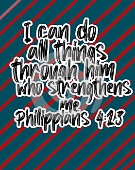 ENglish bible Verses  "  I can do all things through him who strengthens me. Philippians 4:13