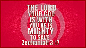 English Bible Words "  The lord your God is with you he is mighty to save zephaniah 3 17