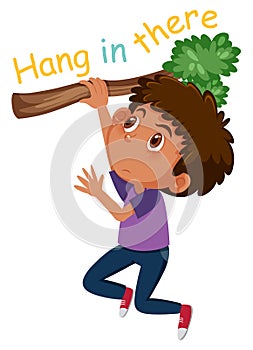 English idiom with picture description for hang in there on white background