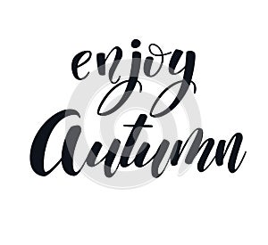 Enjoy autumn hand lettering phrase. Black and white