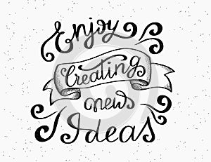 Enjoy creating new ideas handwritten design