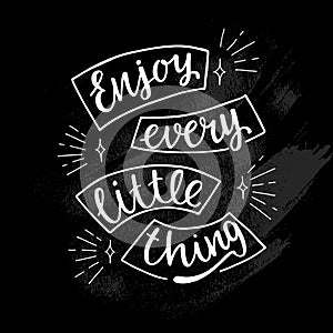 Enjoy every little thing - hand calligraphy sign motivation and inspiration quotes for photo overlays, greeting cards