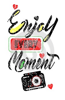 Enjoy Every Moment . Inspirational positive quote. For T-shirt