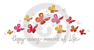 Enjoy every moment of life vector concept poster or card with butterflies