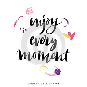 Enjoy every moment. Modern brush calligraphy. Lettering photo