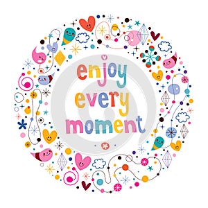 Enjoy Every Moment