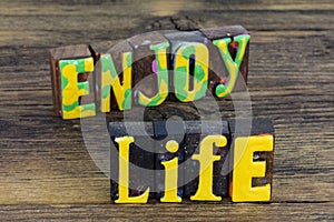 Enjoy happy life journey adventure positive attitude lifestyle