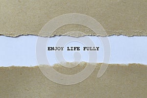 enjoy life fully on white paper