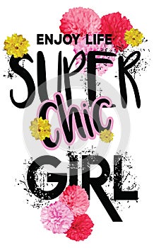 Enjoy life super chic girl. Vector graphic with florals and splashes for t-shirt white background