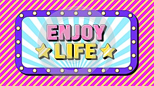 Enjoy Life text, happy moment. Greeting text banner with motivation phrase Enjoy Life