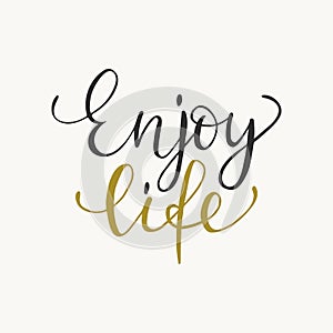 Enjoy life typography phrase, Inspirational quote, slogan. Brush calligraphy. T shirt graphics, print design. Isolated photo