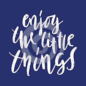 Enjoy the little things lettering.