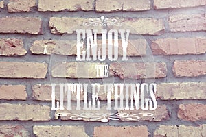 Enjoy The Little Things