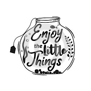 Enjoy the little things. Premium motivational quote. Typography quote. Vector quote with white background