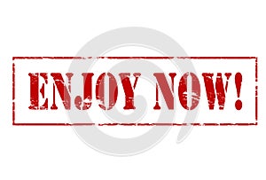 Enjoy now