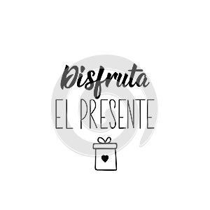 Enjoy the present- in Spanish. Lettering. Ink illustration. Modern brush calligraphy photo