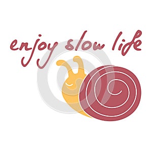 Enjoy slow life inscription. Self-isolation concept. Philosophical poster. Vector