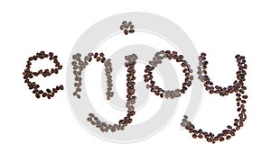 Enjoy spelled with coffee beans isolated on white