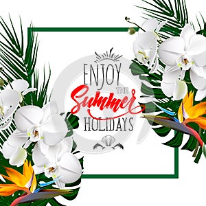 Enjoy the summer holidays. Tropical flowers and leaves.Summer tropical vector design for a banner or flyer with exotic palm leaves