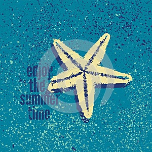 Enjoy the Summer Time. Typographic Summer phrase grunge design with a starfish. Retro vector illustration.