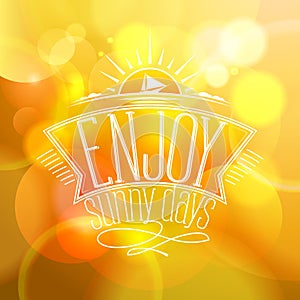 Enjoy sunny days, happy summer card on a vibrant yellow boken backdrop