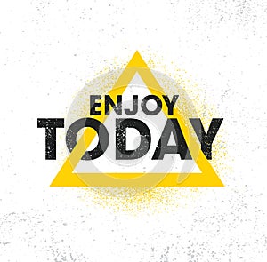 Enjoy Today. Inspiring Creative Motivation Quote Poster Template. Vector Typography Banner Design Concept