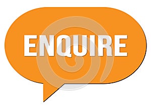 ENQUIRE text written in an orange speech bubble