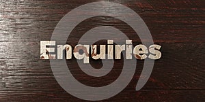 Enquiries - grungy wooden headline on Maple - 3D rendered royalty free stock image