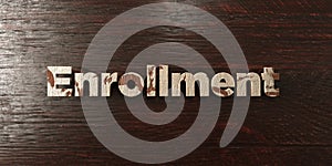 Enrollment - grungy wooden headline on Maple - 3D rendered royalty free stock image