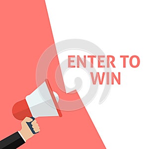 ENTER TO WIN Announcement. Hand Holding Megaphone With Speech Bubble