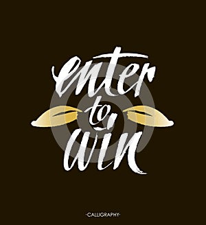 Enter to win. Giveaway banner for social media contests and promotions. Vector brush hand lettering on black background.