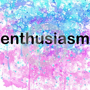Enthusiasm Inspirational Powerful Motivational Word on Watercolor Background