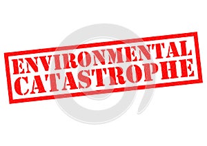 ENVIRONMENTAL CATASTROPHE