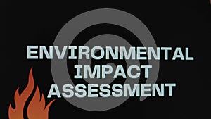 Environmental Impact Assessment inscription on black background. Graphic presentation with fire flames and transparent