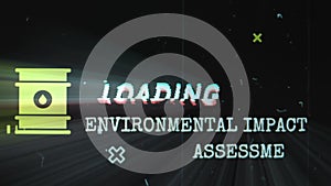 Environmental Impact Assessment Loading inscription on black background with old film effect. Graphic presentation with