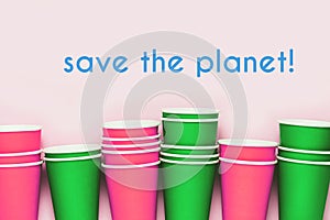 Environmet pollution concept: many cups and `Save the planet ` text photo